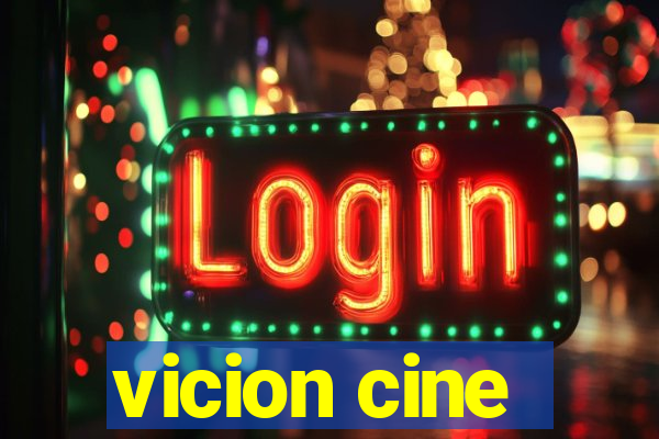 vicion cine