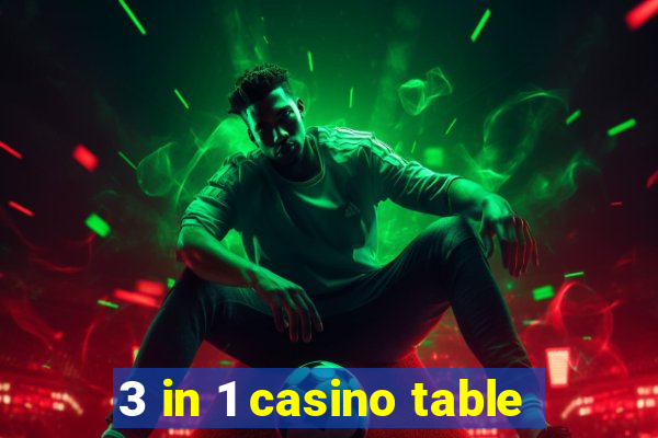 3 in 1 casino table