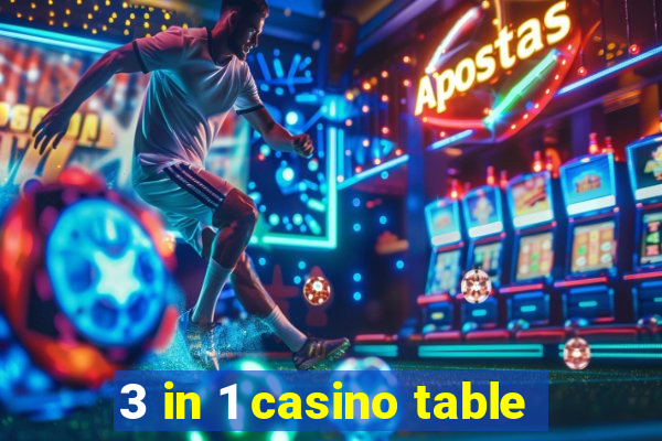 3 in 1 casino table