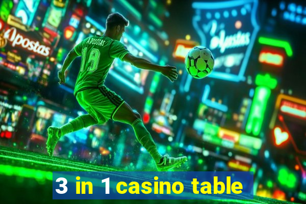 3 in 1 casino table