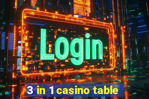 3 in 1 casino table