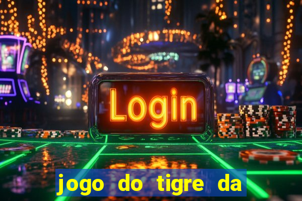 jogo do tigre da dinheiro de verdade