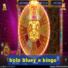 bolo bluey e bingo