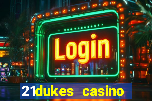 21dukes casino bonus codes 2021