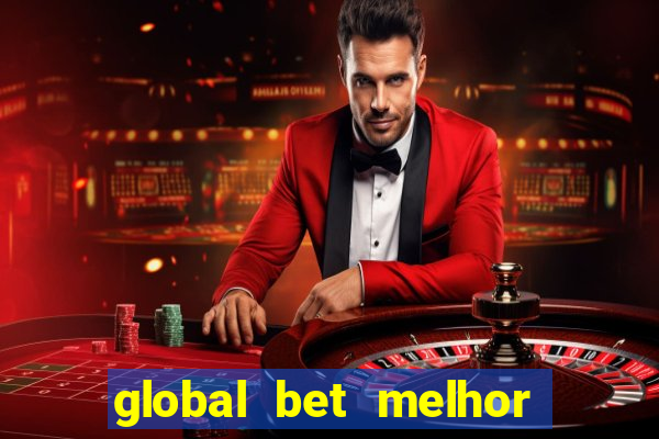 global bet melhor horário para jogar