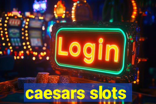 caesars slots