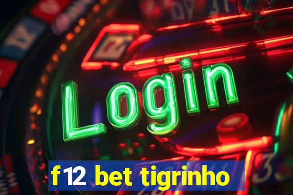 f12 bet tigrinho