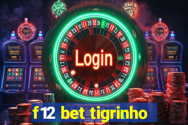 f12 bet tigrinho