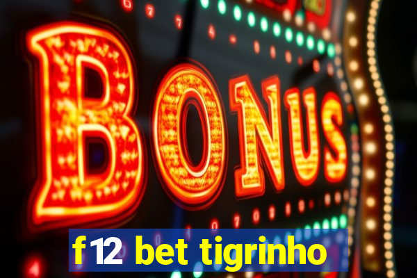 f12 bet tigrinho