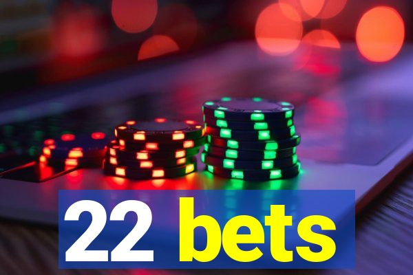 22 bets