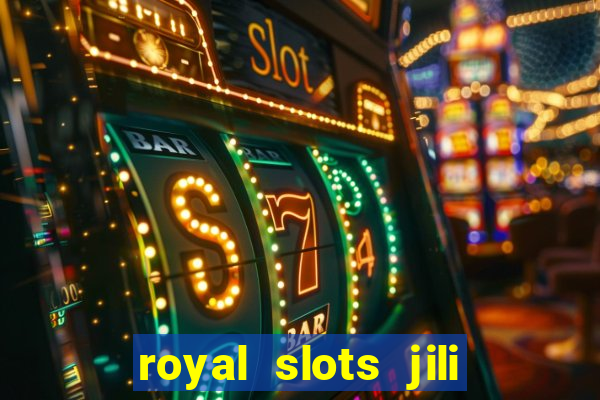 royal slots jili 777 club