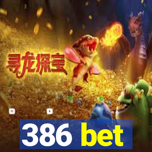 386 bet