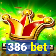 386 bet