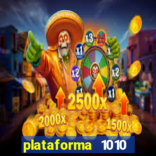 plataforma 1010 jogo do tigre