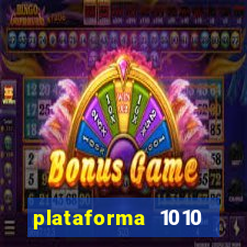 plataforma 1010 jogo do tigre