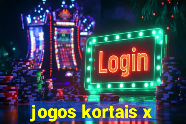 jogos kortais x