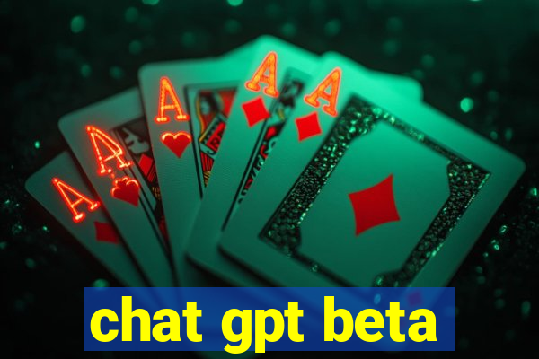 chat gpt beta