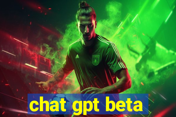 chat gpt beta