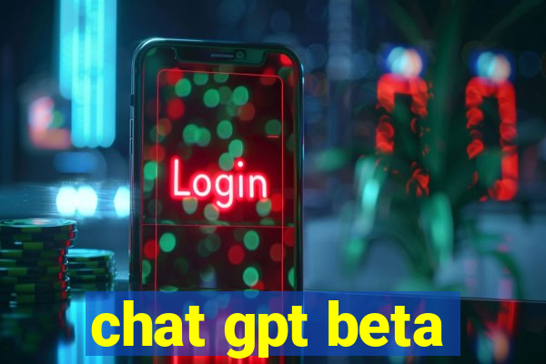 chat gpt beta