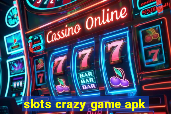 slots crazy game apk