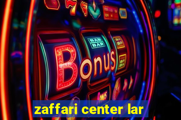 zaffari center lar