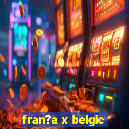 fran?a x belgic