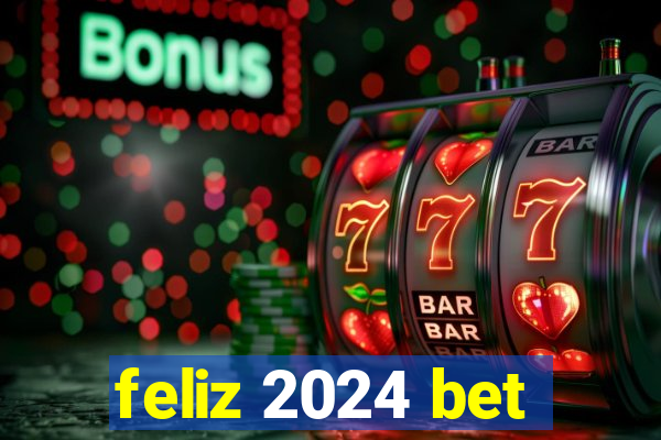 feliz 2024 bet