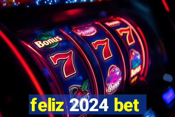 feliz 2024 bet