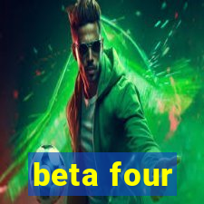 beta four