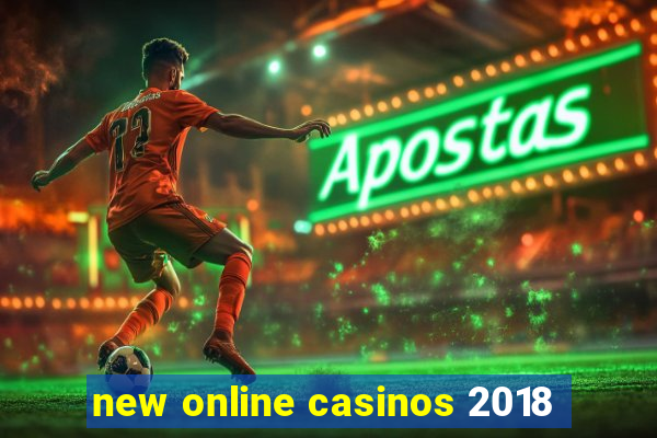 new online casinos 2018