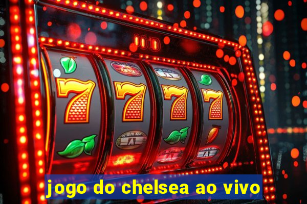 jogo do chelsea ao vivo