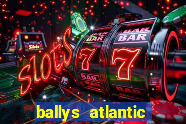 ballys atlantic city hotel & casino