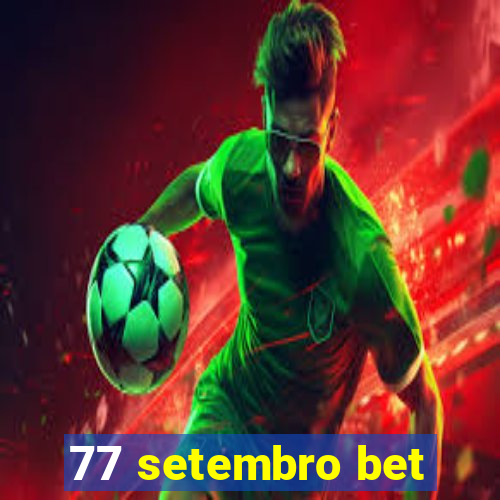 77 setembro bet