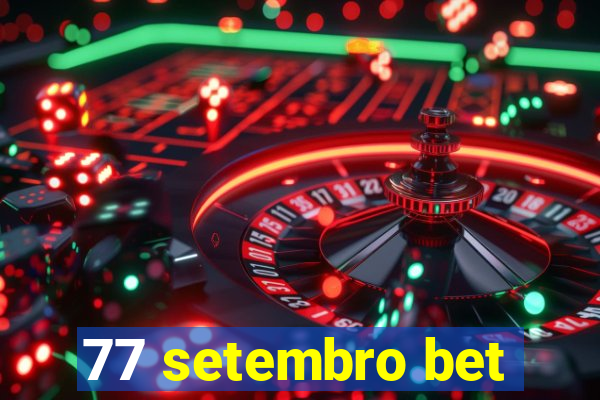 77 setembro bet