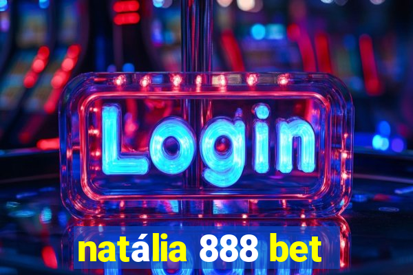 natália 888 bet