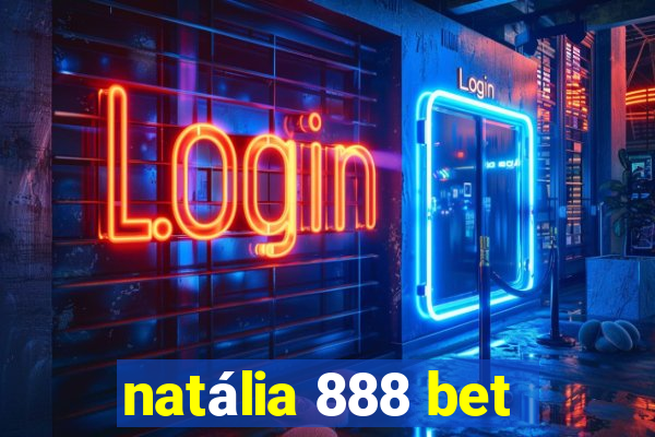 natália 888 bet