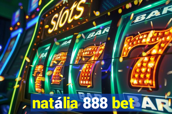 natália 888 bet