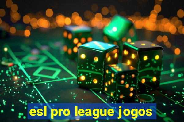 esl pro league jogos