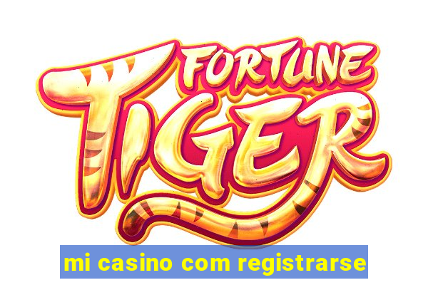 mi casino com registrarse