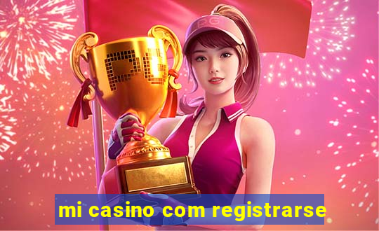 mi casino com registrarse