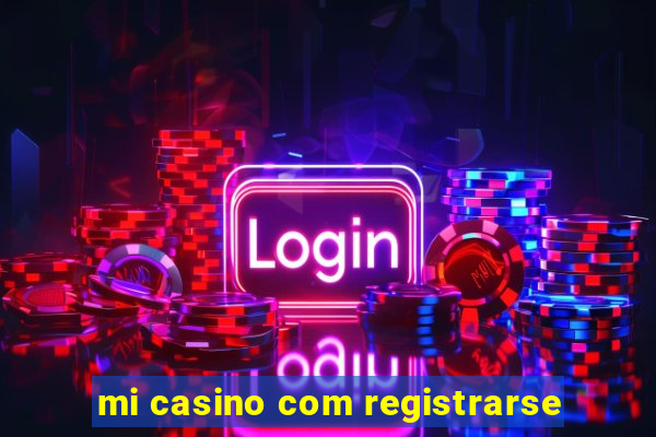 mi casino com registrarse