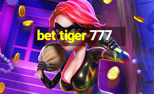 bet tiger 777