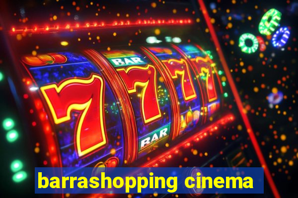 barrashopping cinema