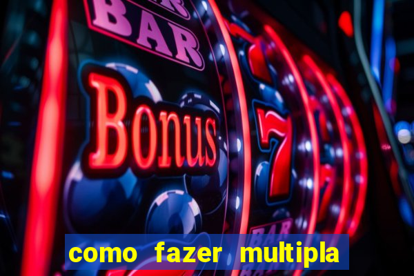 como fazer multipla na estrela bet