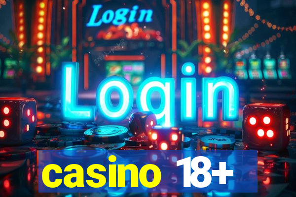 casino 18+