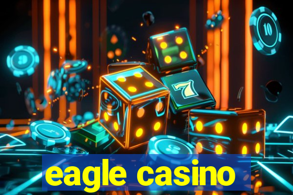 eagle casino