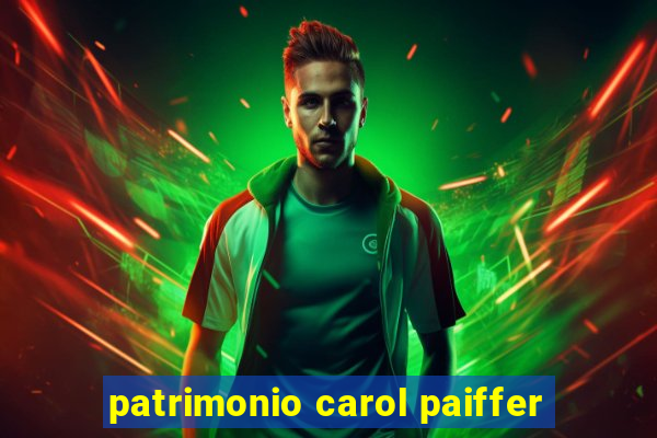 patrimonio carol paiffer