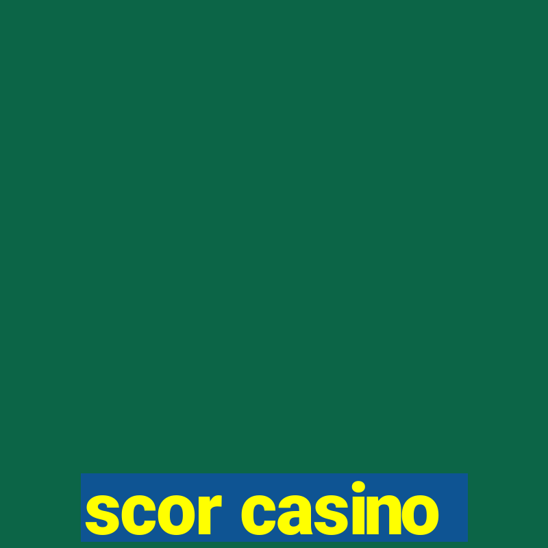 scor casino