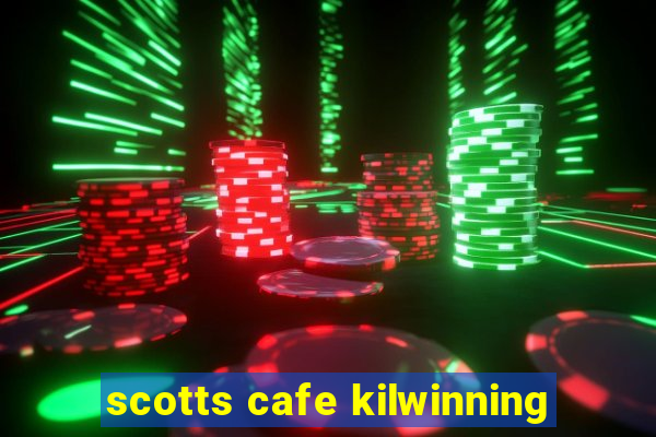 scotts cafe kilwinning