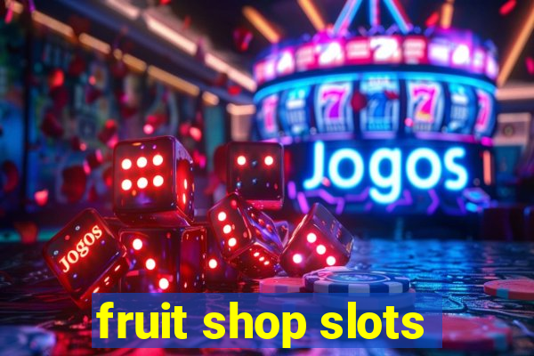 fruit shop slots